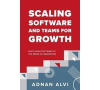 Adnan Alvi Scaling Software and Teams for Growth (Tascabile)