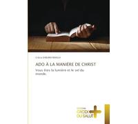 ADO À LA MANIÈRE DE CHRIST: Vous êtes la lumière et le sel du monde.