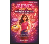 ADO : Les règles, la puberté et ton corps: Règles, puberté, corps, émotions, confiance en soi - le guide bienveillant pour les adolescentes et jeunes ... te rassurer, répondre à toutes tes questions