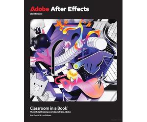 Adobe After Effects Classroom in a Book 2024 Release: The Official Training Workbook from Adobe