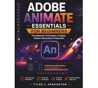 Adobe Animate Essentials for Beginners: Foundational Techniques in Digital Motion Illustration Production