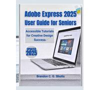 Adobe Express 2025 User Guide for Seniors: Accessible Tutorials for Creative Design Success