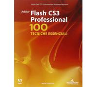 Adobe Flash CS3 Professional. 100 tecniche essenziali