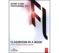 Adobe Flash professional CS5. Classroom in a book. Il corso ufficiale di Adobe Systems