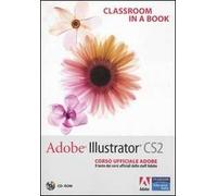 Adobe Illustrator CS2. Classroom in a book. Corso ufficiale Adobe. Con CD-ROM
