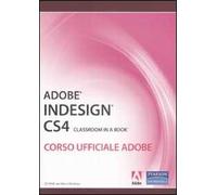 Adobe Indesign CS4. Classroom in a book. Corso ufficiale Adobe. Con CD-ROM