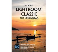 Adobe Lightroom Classic - The Missing FAQ (2025 Release)