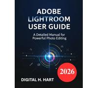 Adobe Lightroom User Guide: A Detailed Manual for Powerful Photo Editing