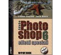 Adobe Photoshop 6. Effetti speciali. Con CD-ROM