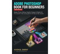 Adobe Photoshop Book for Beginners (2026 Edition) Master Photo Editing, Graphic Design & Digital Art | The Complete 3-Path Learning Method with Step-by-Step Tutorials