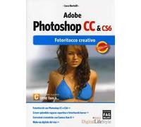 Adobe photoshop CC & CS6. Fotoritocco creativo