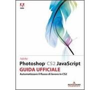 Adobe Photoshop CS2 Javascript. Corso ufficiale
