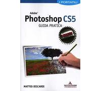 Adobe Photoshop CS5. Guida pratica