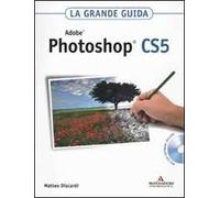 Adobe Photoshop CS5. La grande guida. Con DVD-ROM