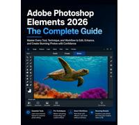 Adobe Photoshop Elements 2026 The Complete Guide