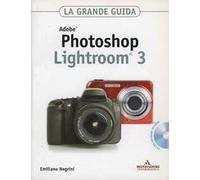 Adobe Photoshop Lightroom 3. La grande guida. Con CD-ROM