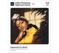 Adobe Photoshop Lightroom Classic: Classroom in a Book; the Official Training Workbook from Adobe Rc Concepcion