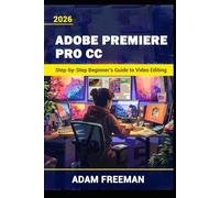 Adobe Premiere Pro 2026: Step-by-Step Beginner’s Guide to Video Editing
