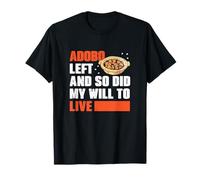 Adobo ha lasciato e così ha fatto la mia spinta a vivere divertenti fan di Adobo Dish Maglietta