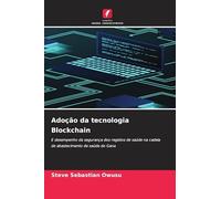Adoção da tecnologia Blockchain: E desempenho da segurança dos registos de saúde na cadeia de abastecimento de saúde do Gana