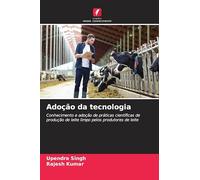 Adoção da tecnologia: Conhecimento e adoção de práticas científicas de produção de leite limpo pelos produtores de leite