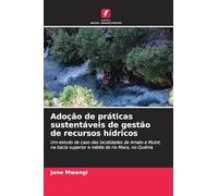 Adoção de práticas sustentáveis de gestão de recursos hídricos: Um estudo de caso das localidades de Amalo e Mulot, na bacia superior e média do rio Mara, no Quénia