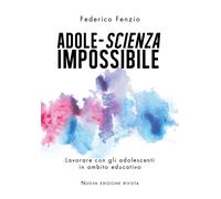 Adole-scienza impossibile -Federico Fenzio, 2020, Youcanprint