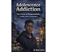Adolescence Addiction: The Circle of Responsibility, Family, Peers, Community