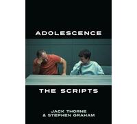 Adolescence: The Scripts - the authorised book of the hit Netflix series, with exclusive behind-the-scenes material and colour photos