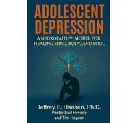 Adolescent Depression: A NeuroFaith™ Model for Healing Mind, Body, and Soul