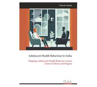 Adolescent Health Behaviour in India: Mapping Adolescent Health Behavior Across Zones of Silence and Stigma