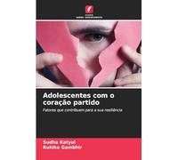 Adolescentes com o coração partido: Fatores que contribuem para a sua resiliência