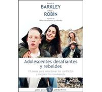 Adolescentes desafiantes y rebeldes: 10 pasos para solucionar los conflictos y mejorar la convivencia: 97