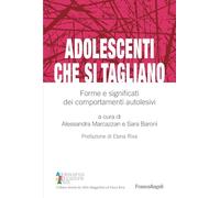 Adolescenti che si tagliano. Forme e significati dei comportamenti autoles...