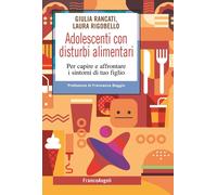 Adolescenti con disturbi alimentari. Per capire a affrontare i disturbi di...