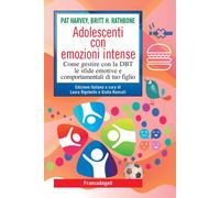 Adolescenti con emozioni intense. Come gestire con la DBT le sfide emotive...