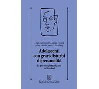Adolescenti con gravi disturbi di personalità. La psicoterapia focalizzata sul transfert