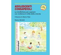 Adolescenti consapevoli. La mindfulness per superare con resilienza le sfide della crescita. Con 10 brani audio