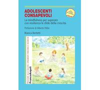 Adolescenti consapevoli. La mindfulness per superare con resilienza le sfide della crescita. Con 10 brani audio