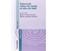 Adolescenti: cultura del rischio ed etica dei limiti Francesconi, M. and Zanetti