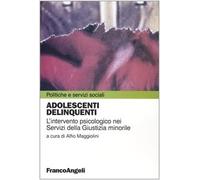 Adolescenti delinquenti. L'intervento psicologico nei servizi della giustizia minorile
