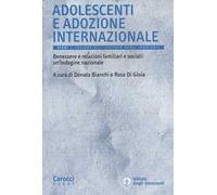 Adolescenti e adozione internazionale. Benessere e relazioni familiari e sociali: un'indagine nazionale
