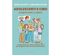 Adolescenti e cibo. Alimentiamo le menti. L'importanza di una alimentazion...