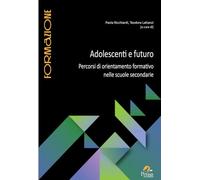 Adolescenti e futuro. Percorsi di orientamento formativo nelle scuole secondarie