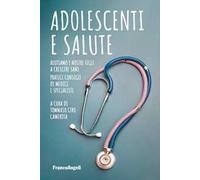 Adolescenti e salute. Aiutiamo i nostri figli a crescere sani. Pratici consigli di medici e specialisti