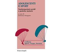 Adolescenti e sport. Trasformazioni sociali e pratiche motorie