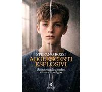 Adolescenti esplosivi. Disinnesca lo scontro, ritrova tuo figlio
