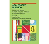 Adolescenti in bilico. L'intervento precoce di fronte ai segnali di disagio e sofferenza psichica
