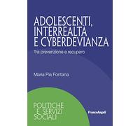 Adolescenti, interrealtà e cyberdevianza. Tra prevenzione e recupero