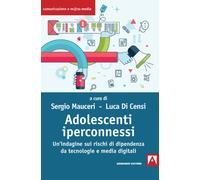 Adolescenti iperconnessi. Un'indagine sui rischi di dipendenza da